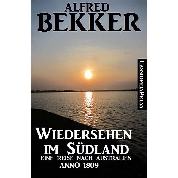 Australien Anno 1809 - Wiedersehen im Südland, Alfred Bekker