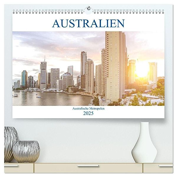 Australien - Australische Metropolen (hochwertiger Premium Wandkalender 2025 DIN A2 quer), Kunstdruck in Hochglanz, Calvendo, pixs:sell