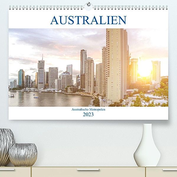 Australien - Australische Metropolen (Premium, hochwertiger DIN A2 Wandkalender 2023, Kunstdruck in Hochglanz), pixs:sell