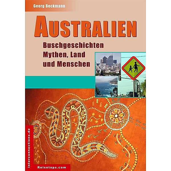 Australien - Buschgeschichten, Mythen, Land und Menschen / Reisetops Bd.7, Georg Beckmann