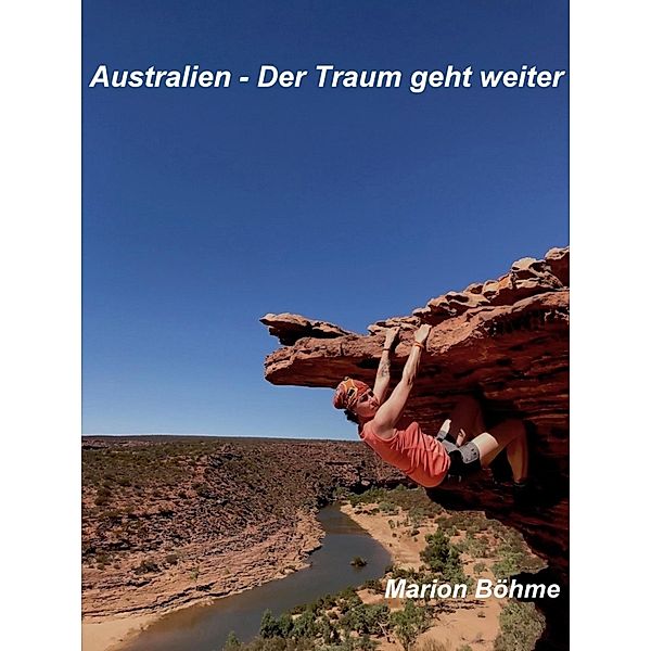 Australien - Der Traum geht weiter, Marion Böhme