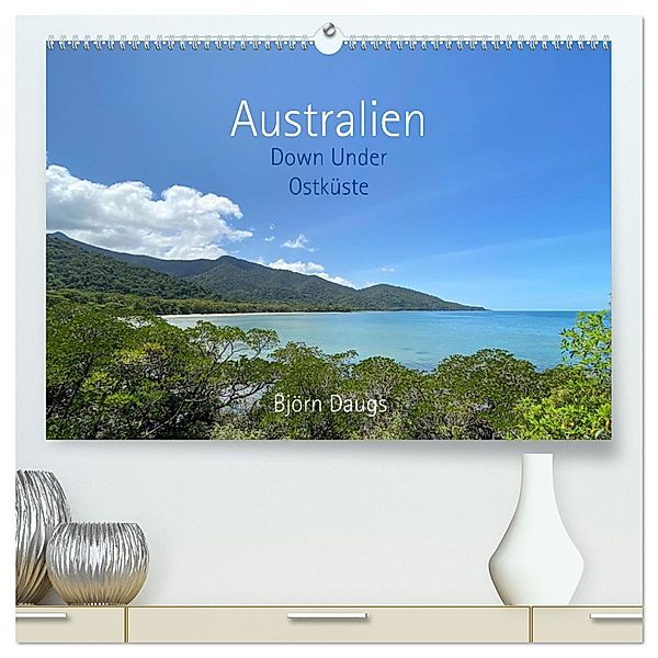 Australien - Down Under - Ostküste (hochwertiger Premium Wandkalender 2025 DIN A2 quer), Kunstdruck in Hochglanz, Calvendo, Björn Daugs