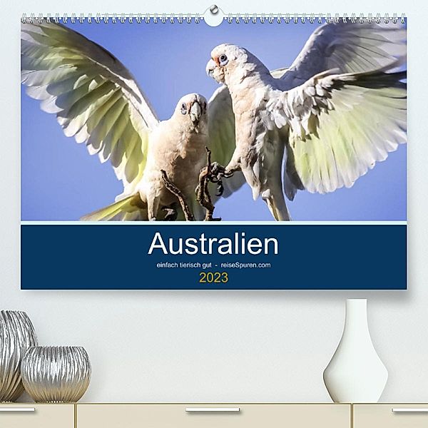 Australien - einfach tierisch gut (Premium, hochwertiger DIN A2 Wandkalender 2023, Kunstdruck in Hochglanz), Uwe Bergwitz