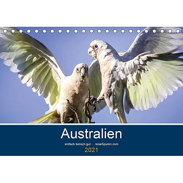 Australien - einfach tierisch gut (Tischkalender 2021 DIN A5 quer), Uwe Bergwitz