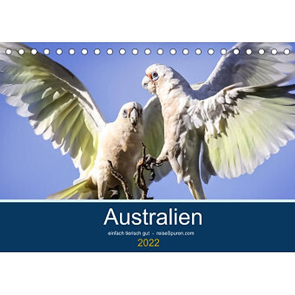 Australien - einfach tierisch gut (Tischkalender 2022 DIN A5 quer), Uwe Bergwitz