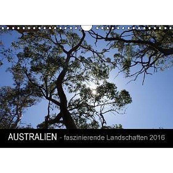 Australien - faszinierende Landschaften 2016 (Wandkalender 2016 DIN A4 quer), Bianca Drenske