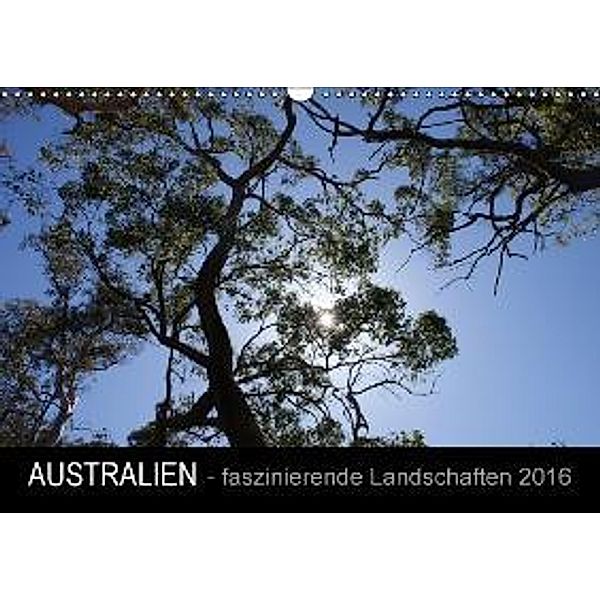 Australien - faszinierende Landschaften 2016 (Wandkalender 2016 DIN A3 quer), Bianca Drenske