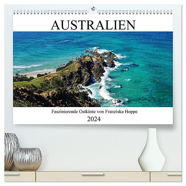 Australien - faszinierende Ostküste (hochwertiger Premium Wandkalender 2024 DIN A2 quer), Kunstdruck in Hochglanz, Franziska Hoppe