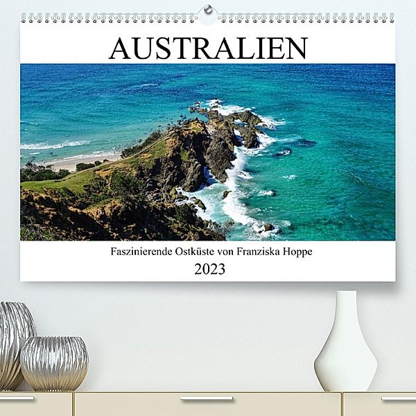 Australien - faszinierende Ostküste (Premium, hochwertiger DIN A2 Wandkalender 2023, Kunstdruck in Hochglanz), Franziska Hoppe