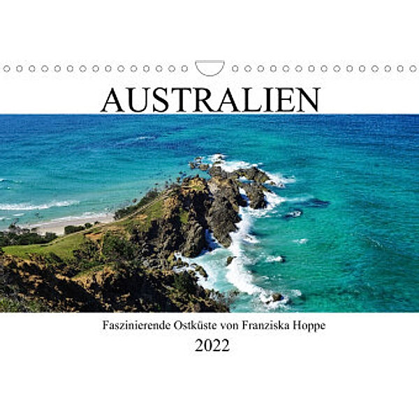 Australien - faszinierende Ostküste (Wandkalender 2022 DIN A4 quer), Franziska Hoppe