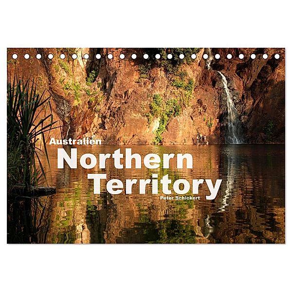 Australien - Northern Territory (Tischkalender 2025 DIN A5 quer), CALVENDO Monatskalender, Calvendo, Peter Schickert