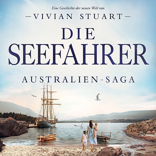 Australien-Saga - 10 - Die Seefahrer, Vivian Stuart