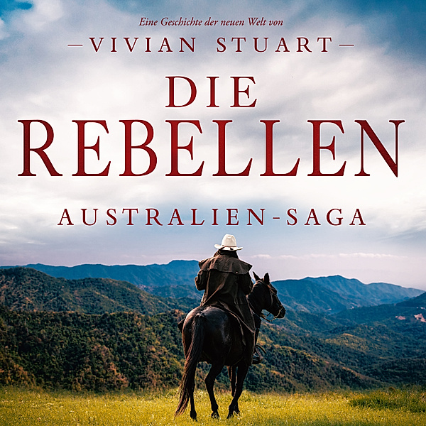 Australien-Saga - 11 - Die Rebellen, Vivian Stuart