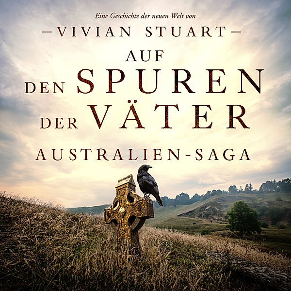 Australien-Saga - 4 - Auf den Spuren der Väter, Vivian Stuart