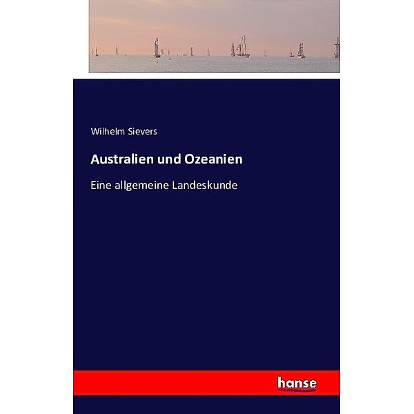 Australien und Ozeanien, Wilhelm Sievers