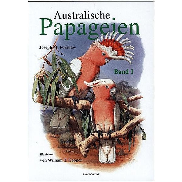 Australische Papageien.Bd.1, Joseph M. Forshaw