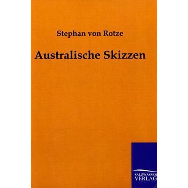 Australische Skizzen, Stephan von Rotze
