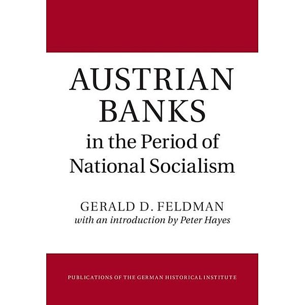 Austrian Banks in the Period of National Socialism, Gerald D. Feldman
