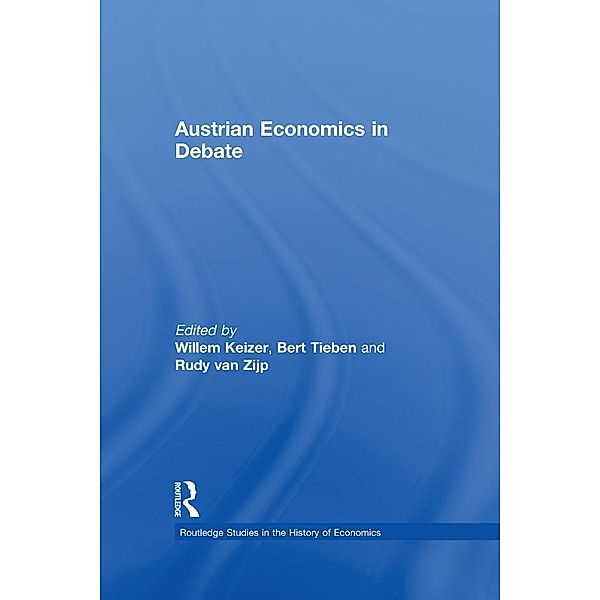 Austrian Economics in Debate, Willem Keizer, Bert Tieben, Rudy van Zijp
