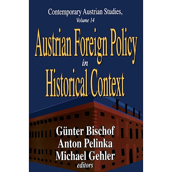 Austrian Foreign Policy in Historical Context, Anton Pelinka, Gunter Bischof, Michael Gehler