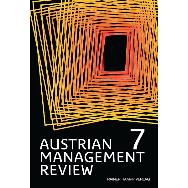 AUSTRIAN MANAGEMENT REVIEW, Volume 7, Wolfgang H. Güttel