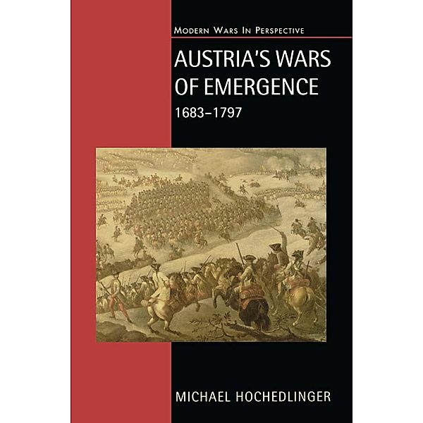 Austria's Wars of Emergence, 1683-1797, Michael Hochedlinger