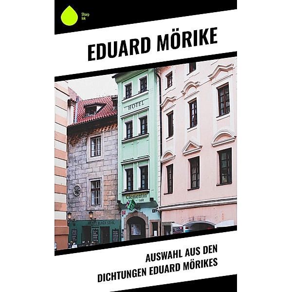 Auswahl aus den Dichtungen Eduard Mörikes, Eduard Mörike