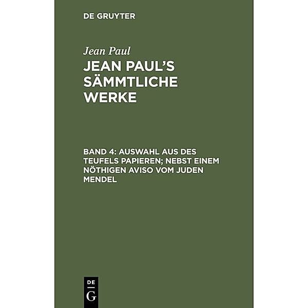 Auswahl aus des Teufels Papieren; nebst einem nöthigen Aviso vom Juden Mendel, Jean Paul