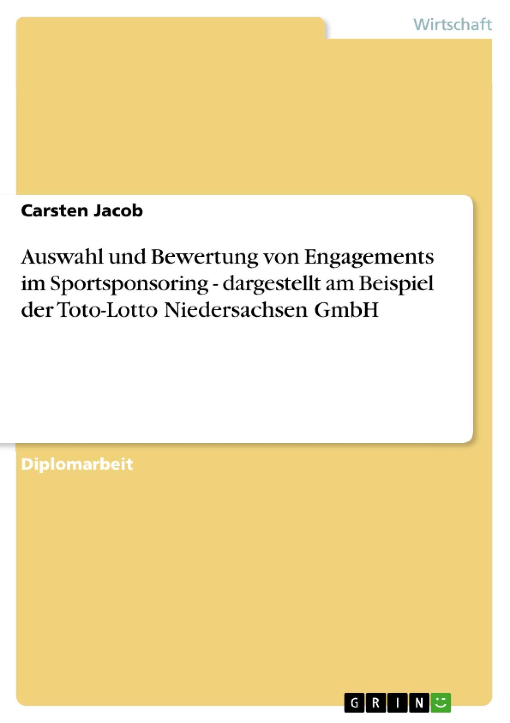 Auswahl und Bewertung von Engagements im Sportsponsoring - dargestellt am  Beispiel der Toto-Lotto Niedersachsen GmbH eBook v. Carsten Jacob | Weltbild