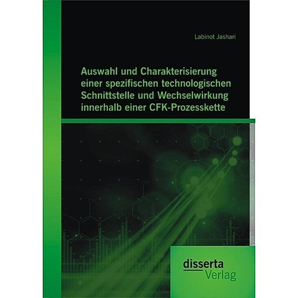 Auswahl und Charakterisierung einer spezifischen technologischen Schnittstelle und Wechselwirkung innerhalb einer CFK-Prozesskette, Labinot Jashari