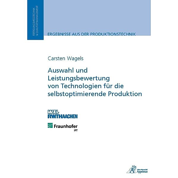 Auswahl und Leistungsbewertung von Technologien für die selbstoptimierende Produktion, Carsten Wagels