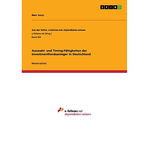 Auswahl- und Timing-Fähigkeiten der Investmentfondsanleger in Deutschland / Aus der Reihe: e-fellows.net stipendiaten-wissen Bd.Band 926, Marc Sonyi