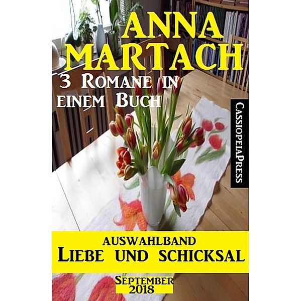 Auswahlband Anna Martach - Liebe und Schicksal September 2018: 3 Romane in einem Buch, Anna Martach