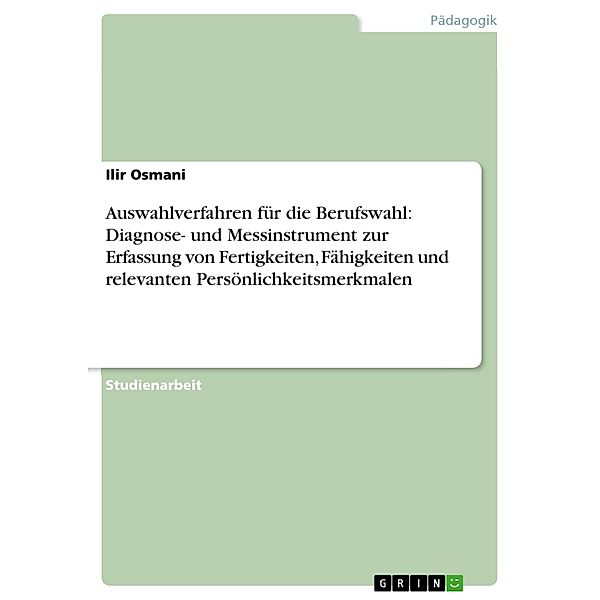 Auswahlverfahren für die Berufswahl: Diagnose- und Messinstrument zur Erfassung von Fertigkeiten, Fähigkeiten und relevanten Persönlichkeitsmerkmalen, Ilir Osmani