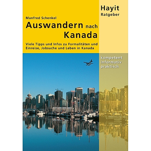 Auswandern nach Kanada / Hayit Ratgeber, Manfred Schenkel