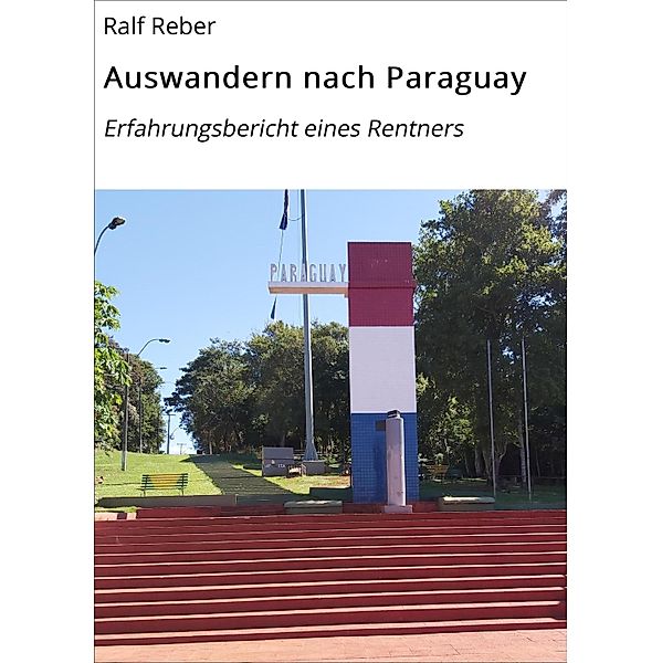 Auswandern nach Paraguay, Ralf Reber