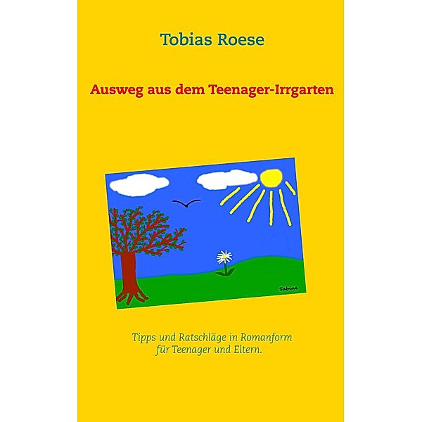 Ausweg aus dem Teenager-Irrgarten, Tobias Roese