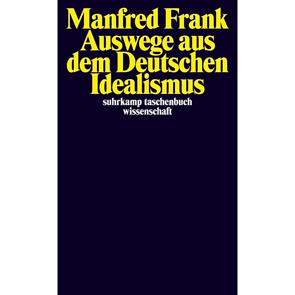 Auswege aus dem Deutschen Idealismus, Manfred Frank