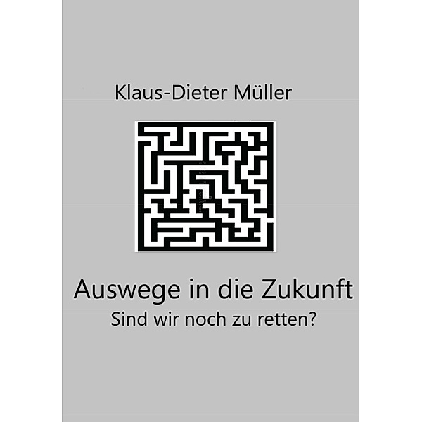 Auswege in die Zukunft, Klaus-Dieter Müller