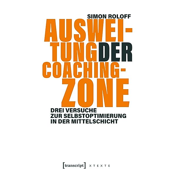 Ausweitung der Coachingzone / X-Texte zu Kultur und Gesellschaft, Simon Roloff