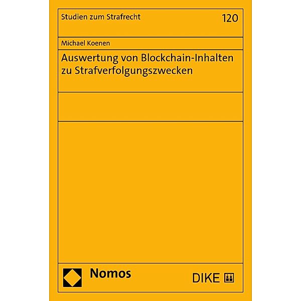 Auswertung von Blockchain-Inhalten zu Strafverfolgungszwecken / Studien zum Strafrecht Bd.120, Michael Koenen