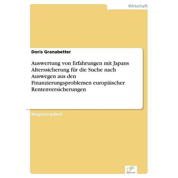 Auswertung von Erfahrungen mit Japans Alterssicherung für die Suche nach Auswegen aus den Finanzierungsproblemen europäischer Rentenversicherungen, Doris Granabetter