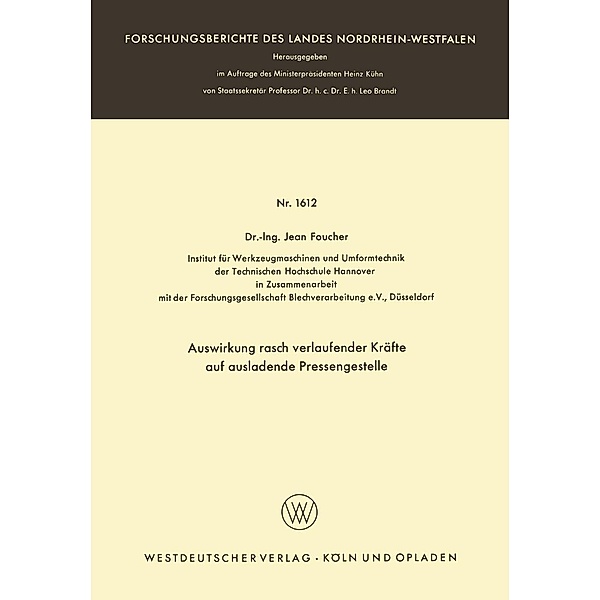 Auswirkung rasch verlaufender Kräfte auf ausladende Pressengestelle / Forschungsberichte des Landes Nordrhein-Westfalen Bd.1612, Jean Foucher
