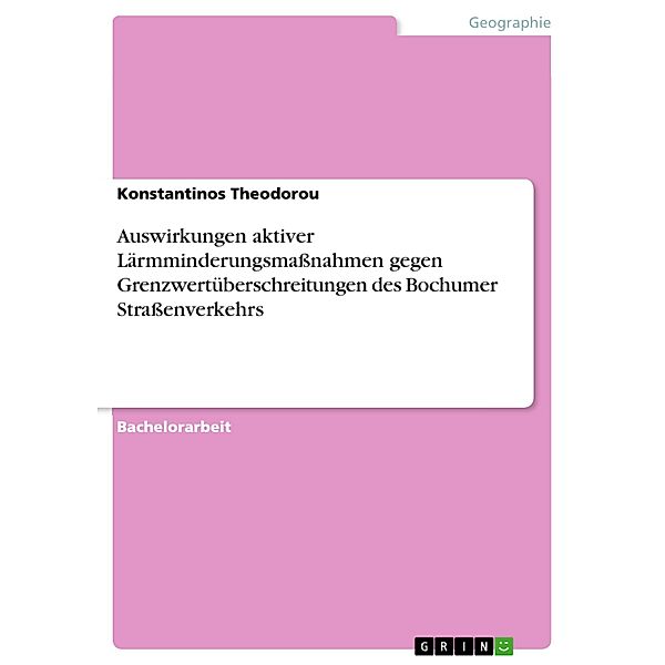 Auswirkungen aktiver Lärmminderungsmaßnahmen gegen Grenzwertüberschreitungen des Bochumer Straßenverkehrs, Konstantinos Theodorou