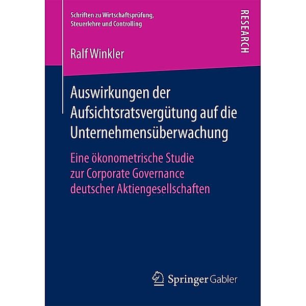 Auswirkungen der Aufsichtsratsvergütung auf die Unternehmensüberwachung / Schriften zu Wirtschaftsprüfung, Steuerlehre und Controlling, Ralf Winkler