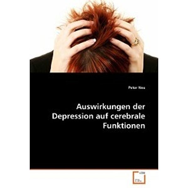 Auswirkungen der Depression auf cerebrale Funktionen, Peter Neu