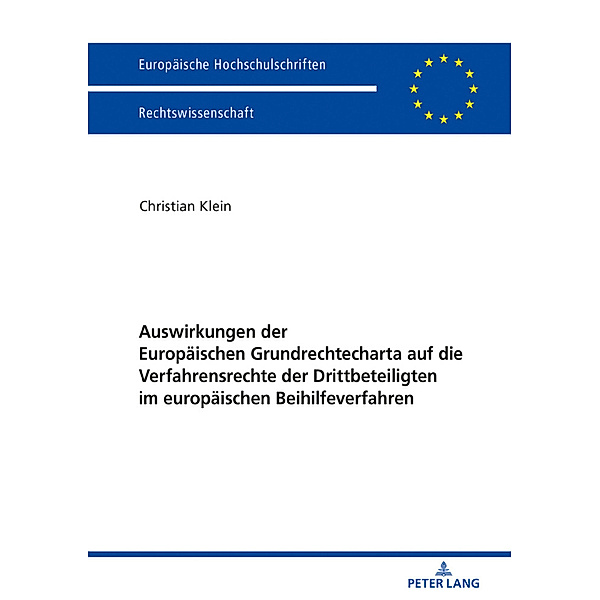 Auswirkungen der Europäischen Grundrechtecharta auf die Verfahrensrechte der Drittbeteiligten im europäischen Beihilfeverfahren, Christian Klein