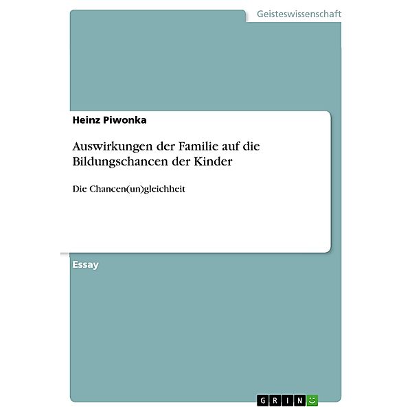 Auswirkungen der Familie auf die Bildungschancen der Kinder, Heinz Piwonka