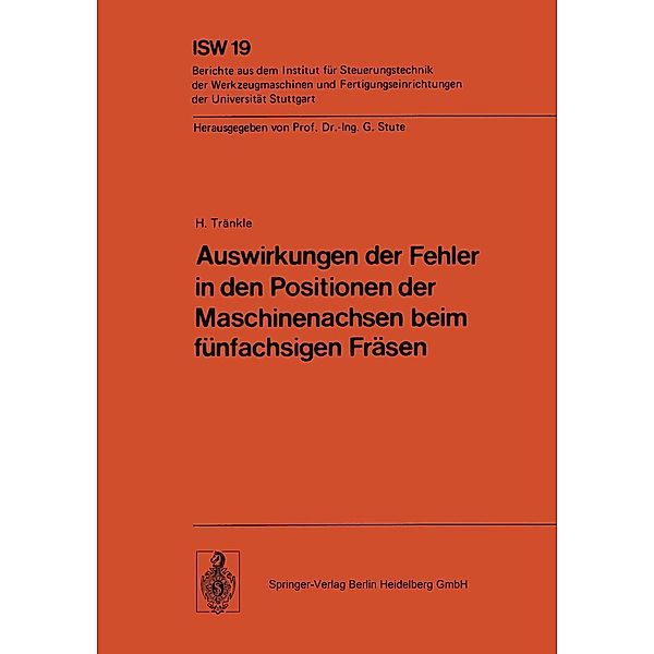 Auswirkungen der Fehler in den Positionen der Maschinenachsen beim fünfachsigen Fräsen / ISW Forschung und Praxis Bd.19, H. Tränkle