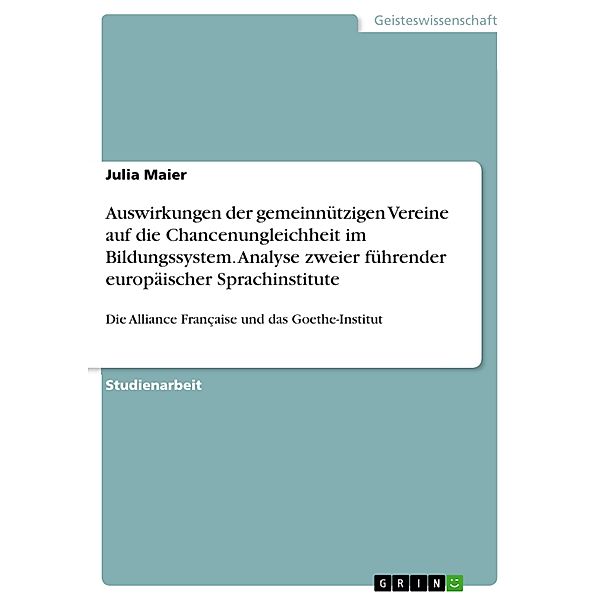 Auswirkungen der gemeinnützigen Vereine auf die Chancenungleichheit im  Bildungssystem. Analyse zweier führender europäischer Sprachinstitute, Julia Maier